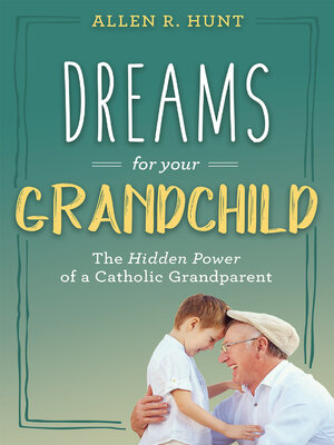 cover image of Dreams for Your Grandchild: the Hidden Power of a Catholic Grandparent